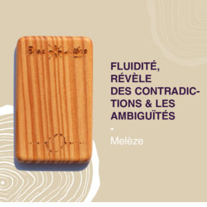 Fluidité, Révèle des contradictions – MELÈZE