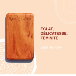 Éclat, délicatesse et féminité – BOIS DE ROSE